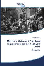 Markaziy Osiyoga jo’natilgan ingliz missionerlari faoliyati tarixi