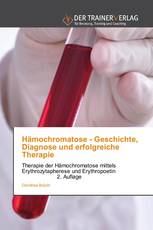 Hämochromatose - Geschichte, Diagnose und erfolgreiche Therapie