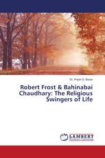 Robert Frost & Bahinabai Chaudhary: The Religious Swingers of Life