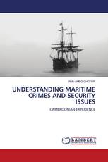 UNDERSTANDING MARITIME CRIMES AND SECURITY ISSUES