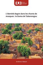 L’identité dogon dans les chants de masques : le Dama de Tabanongou