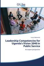 Leadership Competencies for Uganda's Vision 2040 in Public Service
