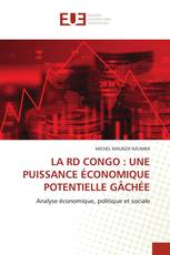 LA RD CONGO : UNE PUISSANCE ÉCONOMIQUE POTENTIELLE GÂCHÉE