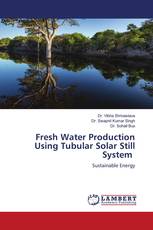 Fresh Water Production Using Tubular Solar Still System