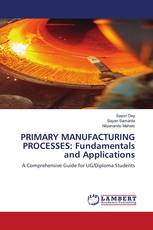 PRIMARY MANUFACTURING PROCESSES: Fundamentals and Applications