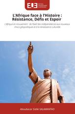 L’Afrique face à l’Histoire : Résistance, Défis et Espoir
