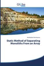 Static Method of Separating Monoliths From an Array