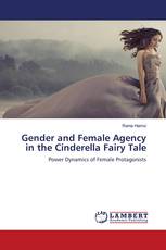 Gender and Female Agency in the Cinderella Fairy Tale