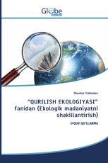 “QURILISH EKOLOGIYASI” fanidan (Ekologik madaniyatni shakillantirish)