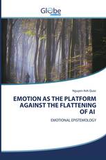 EMOTION AS THE PLATFORM AGAINST THE FLATTENING OF AI