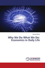 Why We Do What We Do: Economics in Daily Life