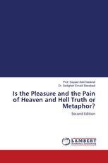 Is the Pleasure and the Pain of Heaven and Hell Truth or Metaphor?
