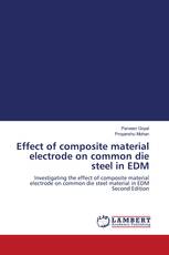 Effect of composite material electrode on common die steel in EDM