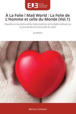 À La Folie ! Mad World : La Folie de L'Homme et celle du Monde (Vol.1)