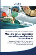 Modeling cancer parameters using Globocan Romania 2020 estimates