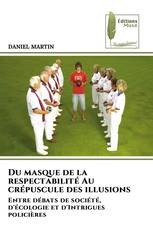 Du masque de la respectabilité Au crépuscule des illusions