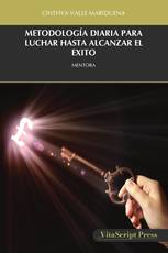 METODOLOGÍA DIARIA PARA LUCHAR HASTA ALCANZAR EL EXITO