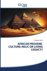 AFRICAN PROVERB-CULTURE: RELIC OR LIVING LEGACY?