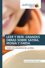 LEER Y REÍR: GRANDES OBRAS SOBRE SÁTIRA, IRONÍA Y FARSA