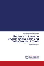 The Issue of Power in Orwell's Animal Farm and Dobbs' House of Cards