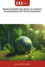 Responsabilité des Etats en matière de protection de l’Environnement