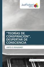 “TEORÍAS DE CONSPIRACIÓN”, DESPERTAR DE CONSCIENCIA