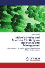 ​Maize Varieties and Aflatoxin B1: Study on Resistance and Management