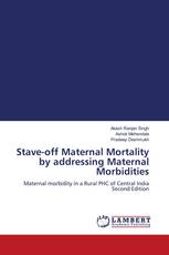 Stave-off Maternal Mortality by addressing Maternal Morbidities