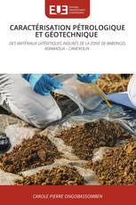 CARACTÉRISATION PÉTROLOGIQUE ET GÉOTECHNIQUE