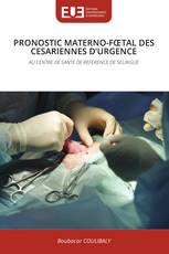 PRONOSTIC MATERNO-FŒTAL DES CESARIENNES D’URGENCE