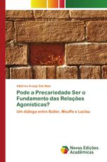 Pode a Precariedade Ser o Fundamento das Relações Agonísticas?