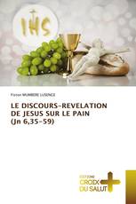 LE DISCOURS-REVELATION DE JESUS SUR LE PAIN (Jn 6,35-59)