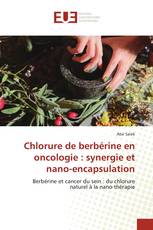 Chlorure de berbérine en oncologie : synergie et nano-encapsulation