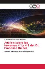 Análisis sobre los teoremas 4.1 y 4.2 del Dr. Francisco Bulnes
