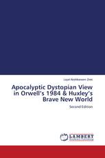 Apocalyptic Dystopian View in Orwell’s 1984 & Huxley’s Brave New World