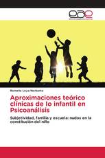 Aproximaciones teórico clínicas de lo infantil en Psicoanálisis