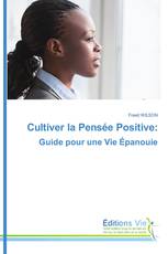 Cultiver la Pensée Positive: Guide pour une Vie Épanouie