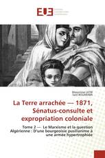 La Terre arrachée — 1871, Sénatus-consulte et expropriation coloniale