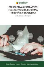 PERSPECTIVAS E IMPACTOS FEDERATIVOS DA REFORMA TRIBUTÁRIA BRASILEIRA