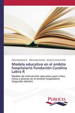 Modelo educativo en el ámbito hospitalario Fundación Carolina Labra R