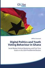 Digital Politics and Youth Voting Behaviour in Ghana