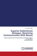 Superior-Subordinate Dialogue: Mastering Communication With Bosses