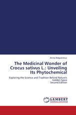 The Medicinal Wonder of Crocus sativus L.: Unveiling Its Phytochemical