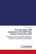 Pre-operative MR angiogram for DIEP flap breast reconstruction