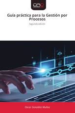 Guía práctica para la Gestión por Procesos