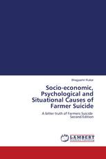 Socio-economic, Psychological and Situational Causes of Farmer Suicide