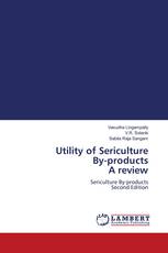 Utility of Sericulture By-products A review