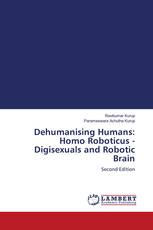 Dehumanising Humans: Homo Roboticus - Digisexuals and Robotic Brain