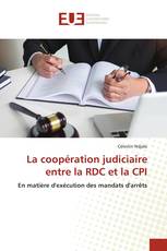 La coopération judiciaire entre la RDC et la CPI