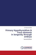 Primary Hypothyroidism & Trace elements in longevity through embryo